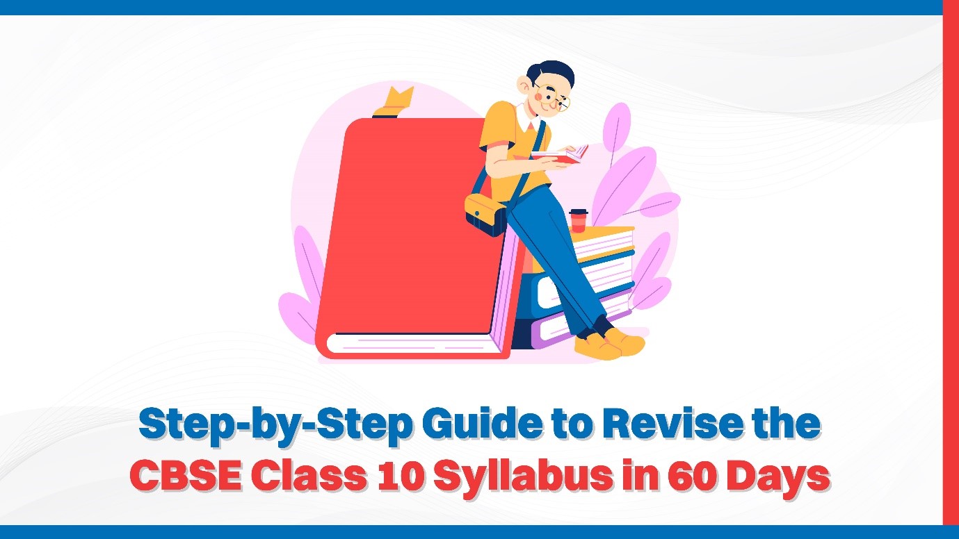 Step-by-Step Guide to Revise the CBSE Class 10 Syllabus in 60 Days.jpg